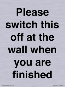 Please switch this off at the wall when you are finished